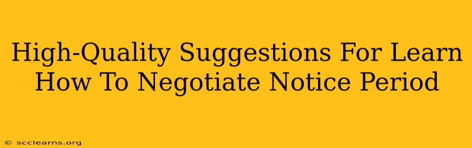 High-Quality Suggestions For Learn How To Negotiate Notice Period