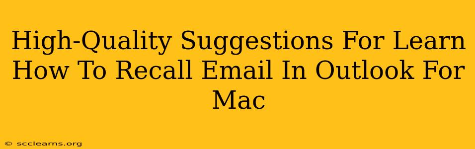 High-Quality Suggestions For Learn How To Recall Email In Outlook For Mac