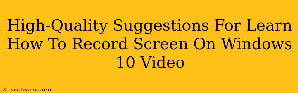 High-Quality Suggestions For Learn How To Record Screen On Windows 10 Video