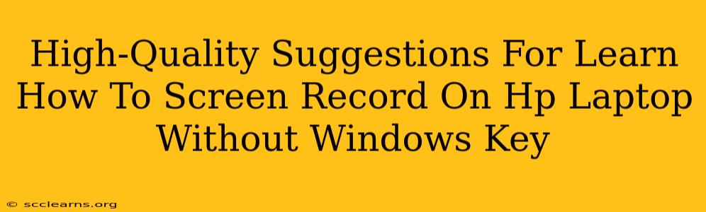 High-Quality Suggestions For Learn How To Screen Record On Hp Laptop Without Windows Key