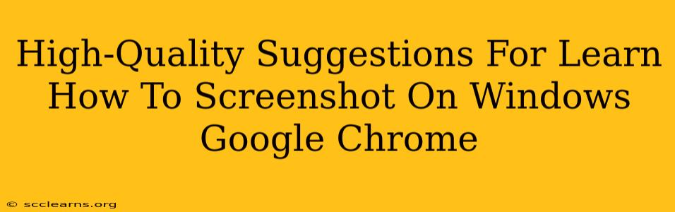 High-Quality Suggestions For Learn How To Screenshot On Windows Google Chrome