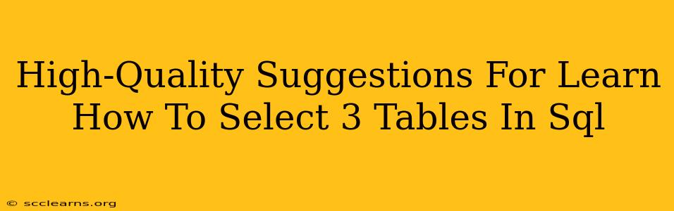 High-Quality Suggestions For Learn How To Select 3 Tables In Sql