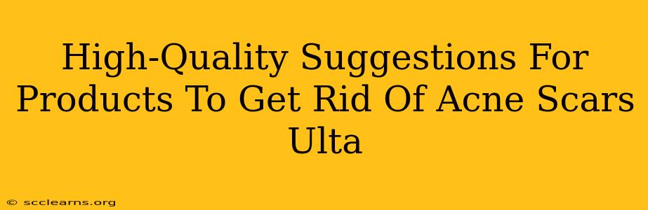 High-Quality Suggestions For Products To Get Rid Of Acne Scars Ulta