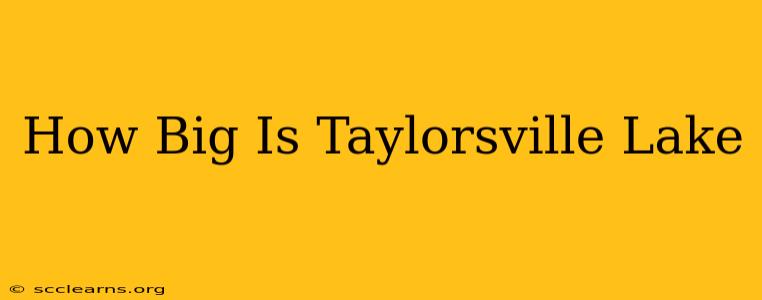 How Big Is Taylorsville Lake