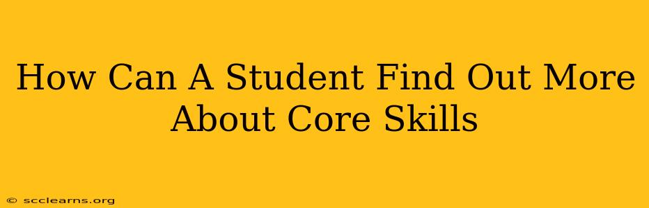 How Can A Student Find Out More About Core Skills