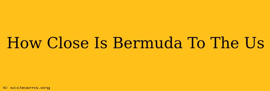 How Close Is Bermuda To The Us