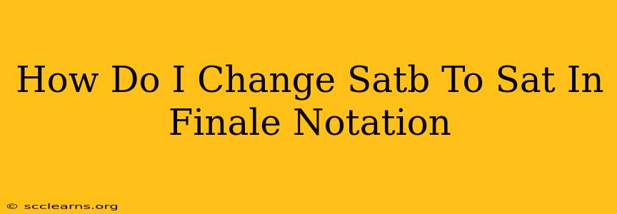 How Do I Change Satb To Sat In Finale Notation