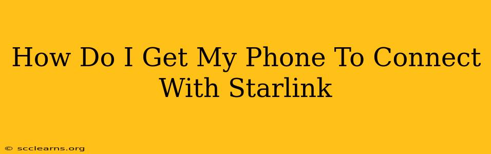 How Do I Get My Phone To Connect With Starlink