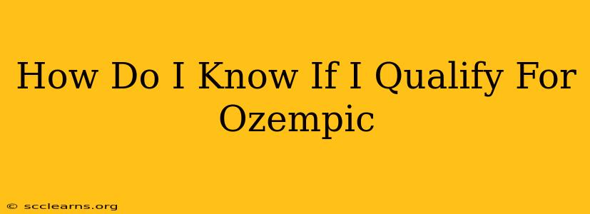 How Do I Know If I Qualify For Ozempic