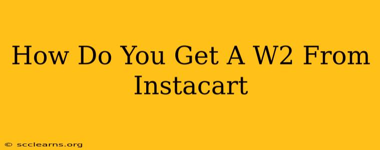 How Do You Get A W2 From Instacart