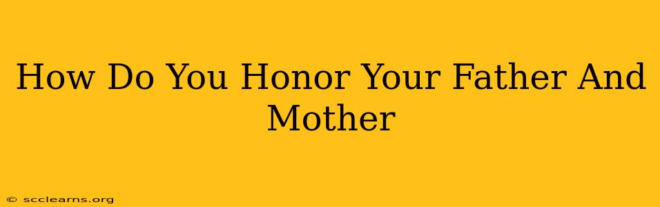 How Do You Honor Your Father And Mother