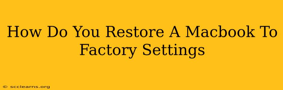 How Do You Restore A Macbook To Factory Settings