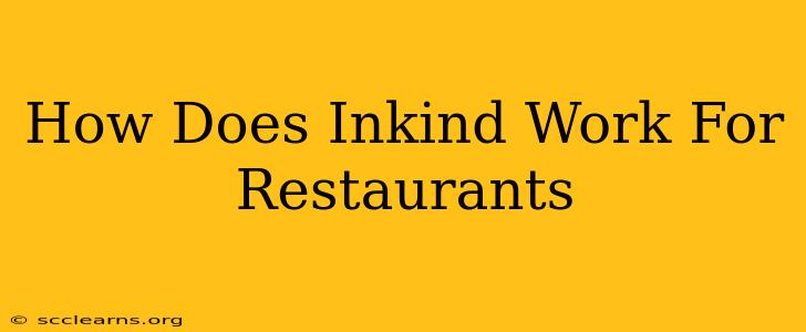 How Does Inkind Work For Restaurants