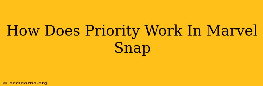 How Does Priority Work In Marvel Snap