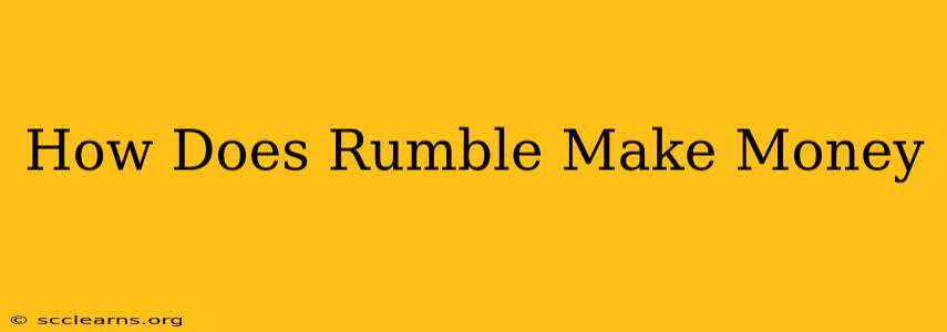 How Does Rumble Make Money