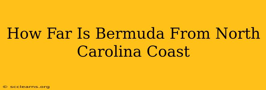 How Far Is Bermuda From North Carolina Coast