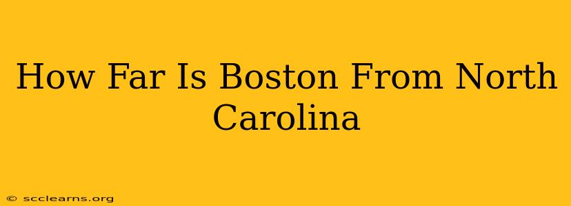 How Far Is Boston From North Carolina