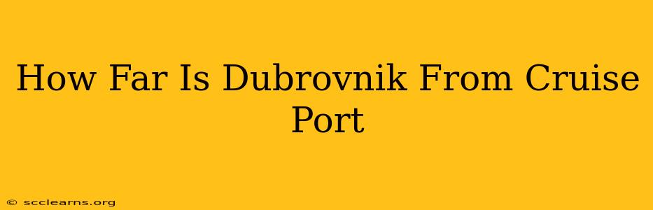 How Far Is Dubrovnik From Cruise Port