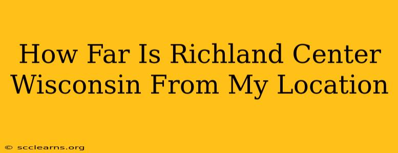 How Far Is Richland Center Wisconsin From My Location