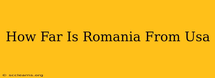 How Far Is Romania From Usa