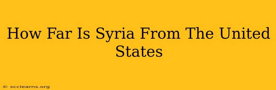 How Far Is Syria From The United States