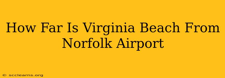 How Far Is Virginia Beach From Norfolk Airport