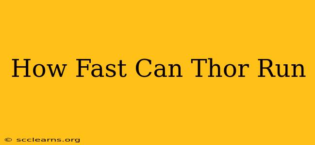 How Fast Can Thor Run