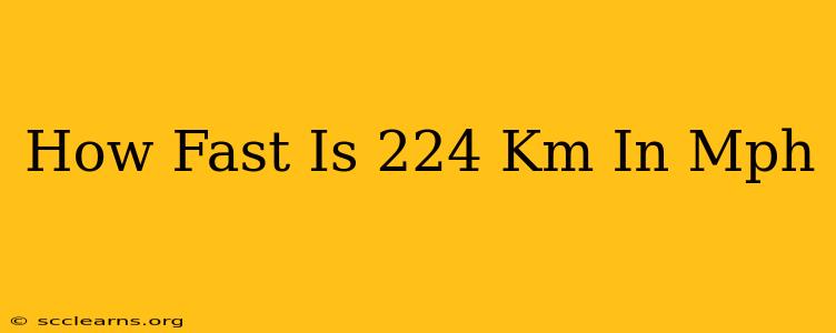 How Fast Is 224 Km In Mph