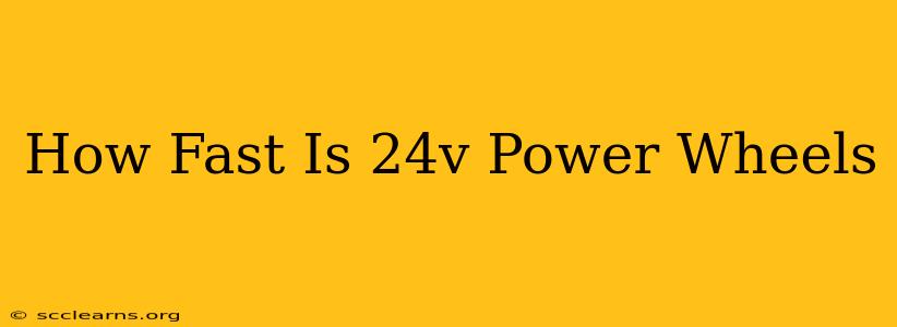 How Fast Is 24v Power Wheels