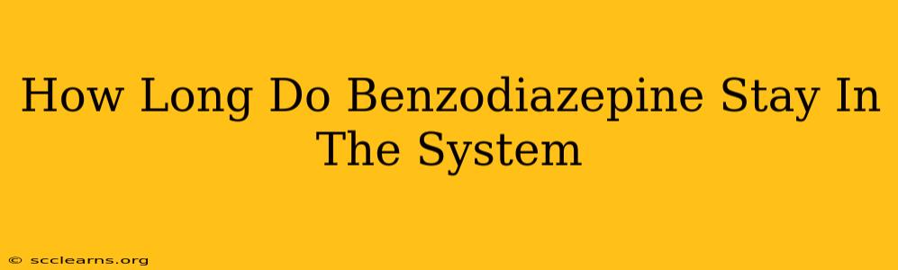 How Long Do Benzodiazepine Stay In The System