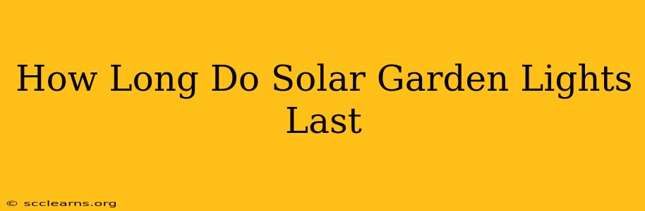 How Long Do Solar Garden Lights Last