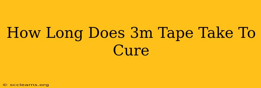 How Long Does 3m Tape Take To Cure