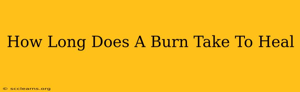 How Long Does A Burn Take To Heal