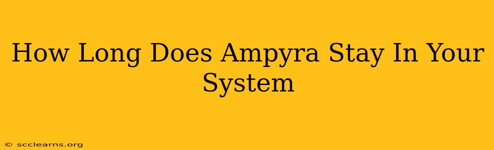 How Long Does Ampyra Stay In Your System