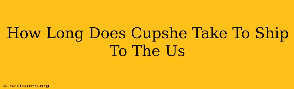 How Long Does Cupshe Take To Ship To The Us