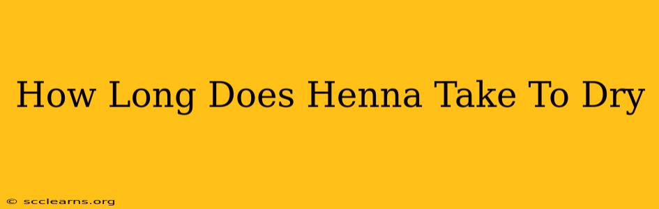 How Long Does Henna Take To Dry