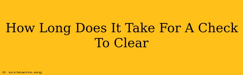 How Long Does It Take For A Check To Clear