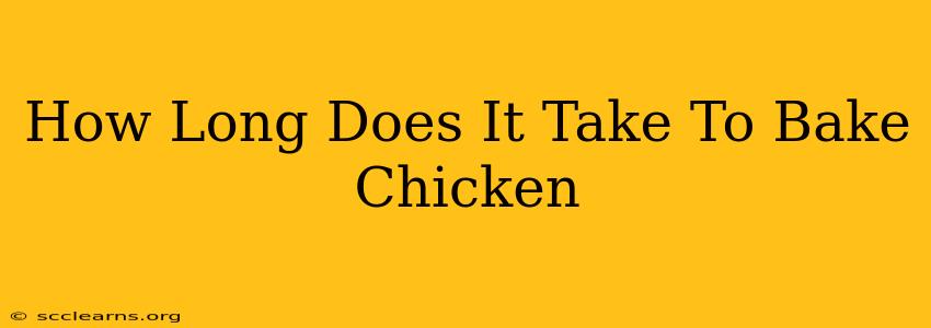 How Long Does It Take To Bake Chicken