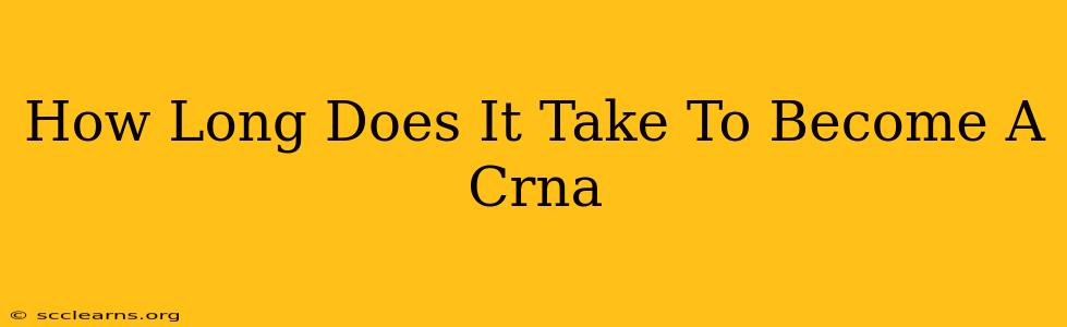 How Long Does It Take To Become A Crna