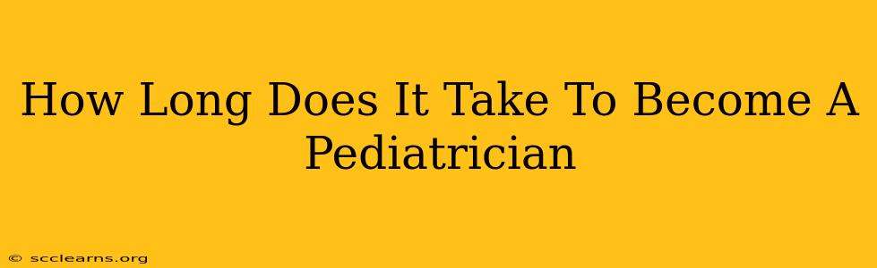 How Long Does It Take To Become A Pediatrician