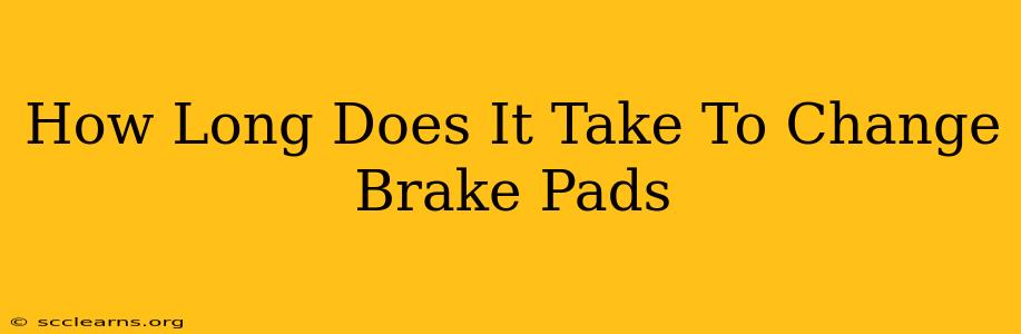 How Long Does It Take To Change Brake Pads