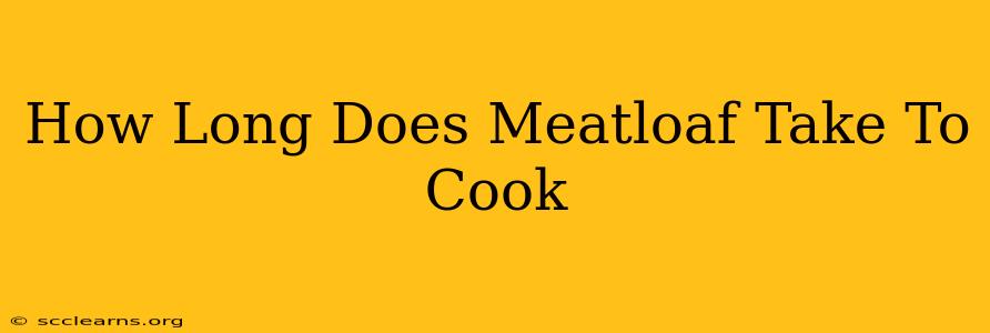 How Long Does Meatloaf Take To Cook