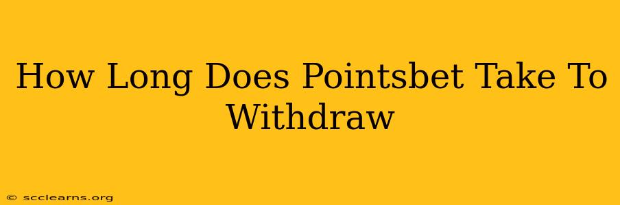 How Long Does Pointsbet Take To Withdraw