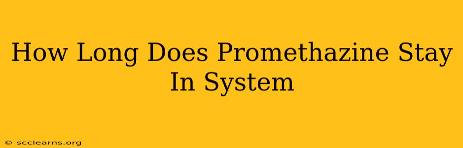 How Long Does Promethazine Stay In System