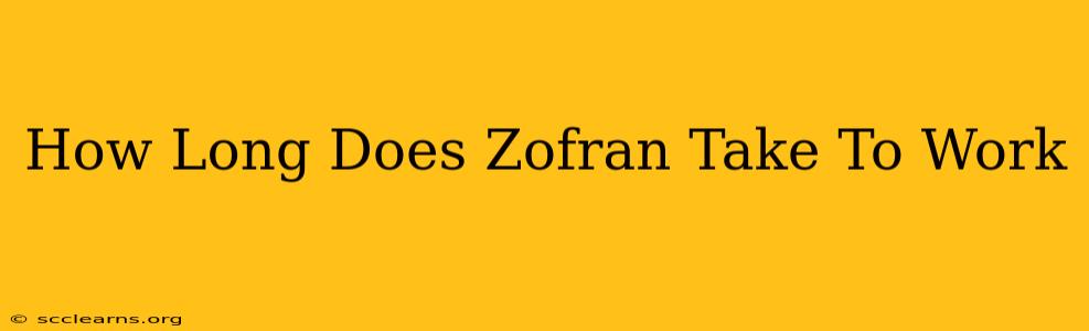 How Long Does Zofran Take To Work