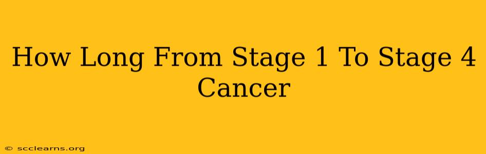 How Long From Stage 1 To Stage 4 Cancer