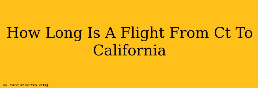 How Long Is A Flight From Ct To California