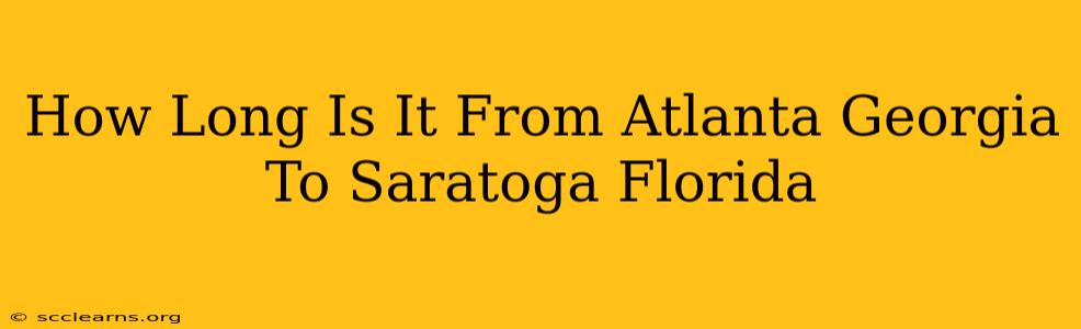 How Long Is It From Atlanta Georgia To Saratoga Florida