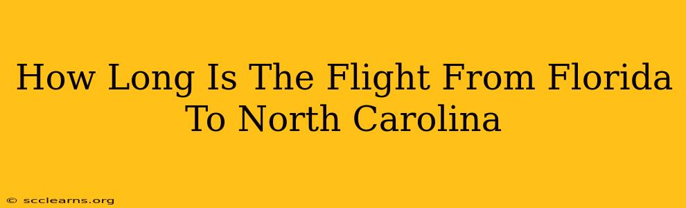 How Long Is The Flight From Florida To North Carolina