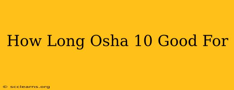 How Long Osha 10 Good For